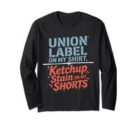Union Label on My Shirt Ketchup Stain on My Shorts Labor Day Maglia a Manica