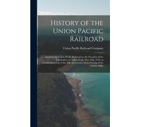 Union Pacific Railroad Com History of the Union Pacific Rail (Copertina rigida)