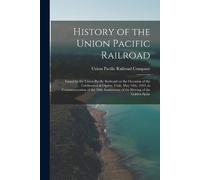 Union Pacific Railroad Company History of the Union Pacific Railroad (Tascabile)