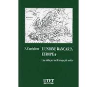 Unione bancaria europea. Una sfida per un'Europa più unita