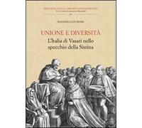 Unione e diversità. L'Italia di Vasari nello specchio della Sistina