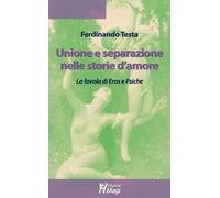 Unione e separazione nelle storie d'amore. La favola di Eros e Psiche - Te...