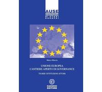 Unione Europea cantiere aperto di governance. Teorie istituzioni attori