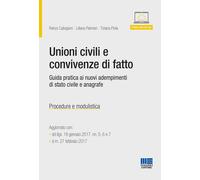 Unioni civili e convivenze di fatto. Guida pratica ai nuovi adempimenti di...