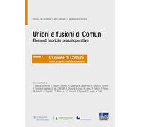Unioni e fusioni di comuni elementi teorici e prassi operative (Vol. 1)