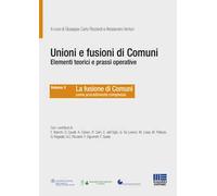 Unioni e fusioni di comuni elementi teorici e prassi operative. Vol. 2