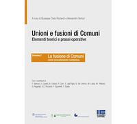 Unioni e fusioni di comuni elementi teorici e prassi operative (Vol. 2)