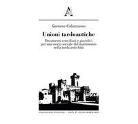Unioni tardoantiche. Documenti conciliari e giuridici per una storia sociale del matrimonio nella tarda antichità