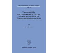Unionsrechtliche und grundgesetzliche Grenzen des Data Minings durch die Sicherheitsbehörden des Bundes
