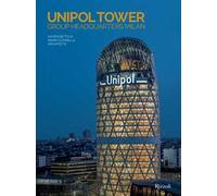 Unipol Tower Group Headquarters Milan. Un progetto di Mario Cucinella Architects. Ediz. illustrata