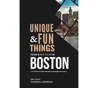 Unique and Fun Things To Do and Not To In Boston: In Full Colored Images and Maps!