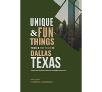 Unique and Fun Things To Do and Not To In Dallas Texas: In Full Colored Images and Maps!