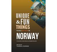 Unique and Fun Things To Do and Not To In Norway: A Travel Guide To Creative Adventures and Delightful Discoveries!