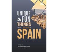 Unique and Fun Things To Do and Not To In Spain: In Full Colored Images and Maps!
