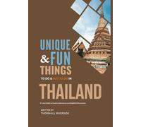Unique and Fun Things To Do and Not To In Thailand: In Full Colored Images and Maps!
