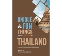 Unique and Fun Things To Do and Not To In Thailand: In Full Colored Images and Maps!