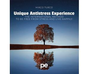 Unique antistress experience. The international method to be free from stress an