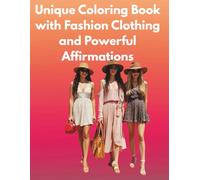 Unique Coloring Book with Fashion Clothing and Powerful Affirmations: Color, empower and inspire you self. 8.5 x 11 with 50 stunning photos, each ... powerful affirmation to boost your confidence