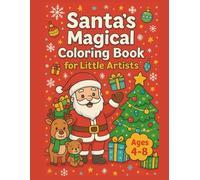 Unique Cute Happy Christmas Santa's Magical Coloring Book for Little Artists | For Kids Ages 4-8 | Beautiful Holiday Family Activity Companion