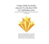 Unique Daily Gratitude Journal For the Best YOU For YOUR Best Life: Design Your Life With Daily Gratitude, Goal Setting And Healing