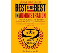 Unique Essays: Volume 1 Best of the Best in Administration: Essays on Public & Business Administration