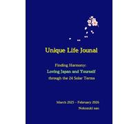 Unique Life Jounal: Finding Harmony: Loving Japan and Yourself Through the 24 Solar Terms
