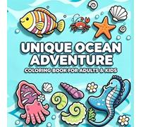 UNIQUE OCEAN ADVENTURE COLORING BOOK FOR ADULTS & KIDS: Big & Bold Sea Life, Deep-Sea Creatures, Underwater Scenes & More