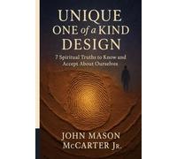 Unique One of a Kind Design: 7 Spiritual Truths to Know and Accept About Ourselves