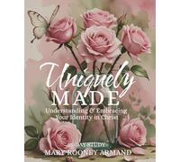 Uniquely Made: Understanding and Embracing Your Identity in Christ