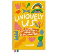Uniquely Us: Mother & Daughter: A Shared Mother-Daughter Journal for Joy and Connection: 3
