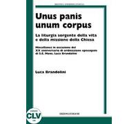 Unis panis unum corpus. La liturgia sorgente della vita e della missione della chiesa