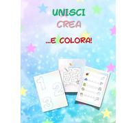 unisci crea...e colora!: libro educativo semplice e divertente,per bambini