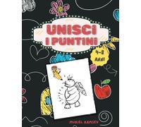 UNISCI I PUNTINI: 100 Illustrazioni Divertenti e Rilassanti da Completare e Colorare per Bambini e Bambine da 4 a 8 Anni