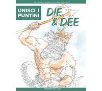 Unisci i Puntini: Die & Dee: Mitologia greca, romana, celtica e norrena - Rilassanti numeri e puntini per adulti - stimolanti e calmanti per alleviare lo stress - hobby, ottimo passatempo