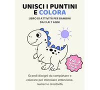 Unisci i puntini e colora - Volume 3: Numeri fino al 30: Libro di attività per bambini dai 3 ai 7 anni - Grandi disegni per stimolare attenzione, numeri e creatività