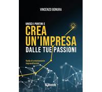 Unisci i puntini e crea un'impresa dalle tue passioni - Bonura Vincenzo