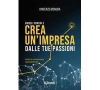Unisci i puntini e crea un'impresa dalle tue passioni - Bonura Vincenzo