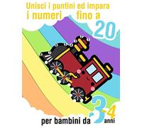 Unisci i puntini ed impara i numeri fino a 20 - per bambini da 3 a 4 anni: Libro di attività prescolare con 26 disegni da tracciare et da colorare. imparare a contare da 1 a 20