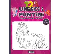 UNISCI I PUNTINI - Enigmistica Per Bambini: Libro di Attività e Rompicapo - Giochi e Passatempi per Ragazzi e Ragazze