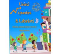 Unisci i puntini & Labirinti: Giochi e passatempi per bambini dai 5 anni in su | Unisci i puntini e colora | Trova la via d'uscita dai labirinti | ... Formato 21,59x27,94cm | copertina flessibile