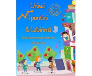 Unisci i puntini & Labirinti: Giochi e passatempi per bambini dai 5 anni in su | Unisci i puntini e colora | Trova la via d'uscita dai labirinti | ... Formato 21,59x27,94cm | copertina flessibile