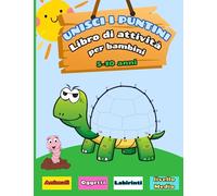 UNISCI I PUNTINI: Libro di attività per bambini 5-10 anni