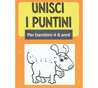 Unisci i puntini per bambini 4-8 anni: Crea e colora 100 bellissime immagini di animali, unicorni, dinosauri e tanto altro | Libro di attività per ... animali, auto, uccelli, lettere dell'alfabeto