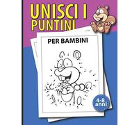Unisci I Puntini Per Bambini 4-8 Anni: Divertente, Istruttivo E Stimolante, Il Gioco Perfetto Per Aiutare I Bambini A Imparare A Contare E Memorizzare Sequenze Numeriche.