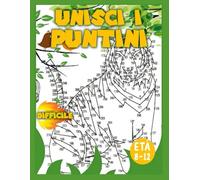 Unisci i Puntini per bambini età 8-12 Difficile: Questo libro è diviso in 3 livelli di difficoltà: facile, medio e difficile per ragazzi e ragazze. Fino a +500 punti!