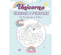 Unisci i Puntini Unicorno: LIBRO PRESCOLARE PER BAMBINI | QUADERNO DI GIOCHI PER IMPARARE I NUMERI e SCOPRIRE IMMAGINI | UNICORNO LIBRO DA COLORARE