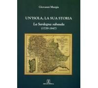 Un'isola, la sua storia. La Sardegna sabauda (1720-1847)