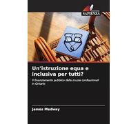 Un'istruzione equa e inclusiva per tutti?: Il finanziamento pubblico delle scuole confessionali in Ontario