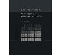 Unit Operations: An Approach to Videogame Criticism