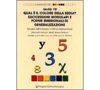 Unità 10. Qual è il colore della sedia? Successioni modulari e forme embrionali di generalizzazioni. Scuola dell'infanzia